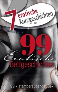 7 erotische Bettgeschichten aus: "99 erotische Bettgeschichten"
