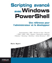 Kaïs Ayari - Scripting avancé avec Windows PowerShell - Une référence pour l'administrateur et le développeur.