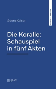 Die Koralle: Schauspiel in fünf Akten