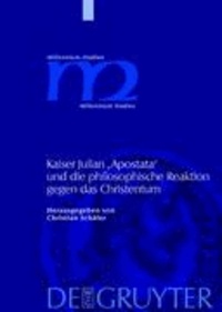 Kaiser Julian 'Apostata' und die philosophische Reaktion gegen das Christentum.