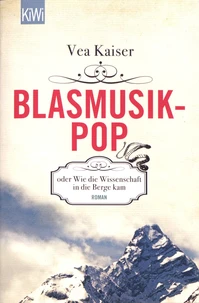 Blasmusikpop oder Wie die Wissenschaft in die Berge kam