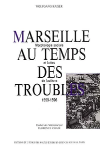 Marseille au temps des troubles 1559-1596.
