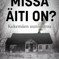 Missä äiti on? – Kokemäen uunisurma