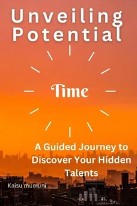 Unveiling Potential: A Guided Journey to Discover Your Hidden Talents