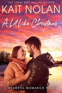  Kait Nolan - A Lot Like Christmas - Wishful Romance, #11.