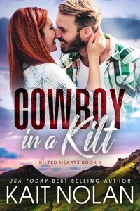  Kait Nolan - Cowboy in a Kilt - Kilted Hearts, #1.