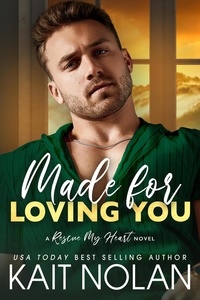  Kait Nolan - Made For Loving You - Rescue My Heart, #3.