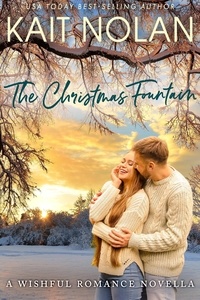  Kait Nolan - The Christmas Fountain - Wishful Romance, #9.
