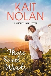  Kait Nolan - Those Sweet Words - The Misfit Inn, #2.