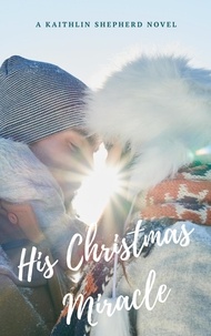  Kaithlin Shepherd - His Christmas Miracle.