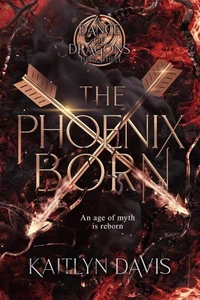 The Phoenix Born (A Dance of Dragons #3)