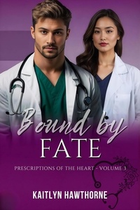 Kaitlyn Hawthorne - Bound by Fate - Prescriptions of the Heart, #3.