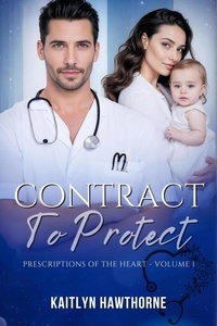  Kaitlyn Hawthorne - Contract to Protect - Prescriptions of the Heart, #1.