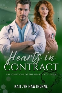  Kaitlyn Hawthorne - Hearts in Contract - Prescriptions of the Heart, #2.