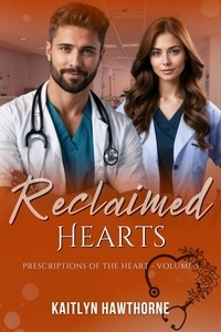  Kaitlyn Hawthorne - Reclaimed Hearts - Prescriptions of the Heart, #5.