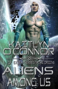Of Extra-Terrestrial Origins II: Aliens Among Us