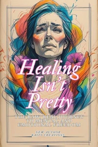 Healing Isn’t Pretty