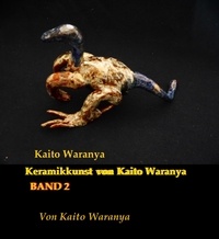 Kaito Waranya - Kaito Waranya 2 - Keramikkunst von Kaito Waranya.