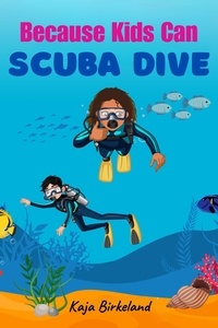  Kaja Birkeland - Because Kids Can Scuba Dive.