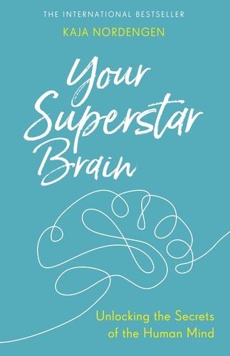 Your Superstar Brain. Unlocking the Secrets of the Human Mind