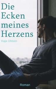 Kaja Ohlsen - Die Ecken meines Herzens - Roman.