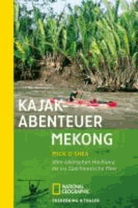 Kajak-Abenteuer Mekong - Die Erstbefahrung von Tibet bis ins südchinesische Meer.
