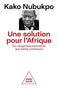 Kako Nubukpo - Une solution pour l'Afrique - Du néoprotectionnisme aux biens communs.