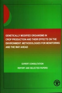 Kakoli Gosh et Paul c. Jepson - Genetically modified organisms in crop production & their effects on the environment - Methodologies for monitoring &amp; the way ahead (18-20 January 2005).