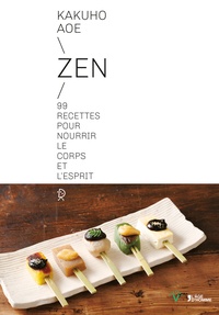 Kakuho Aoe - Zen - 99 recettes pour nourrir le corps et l'esprit.