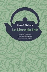 Kakuzô Okakura - Le livre du thé.