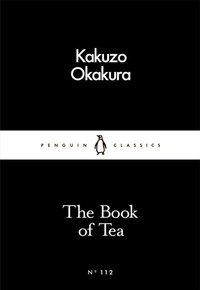 Kakuzô Okakura - The Book of Tea.