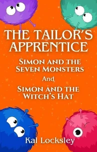 The Tailor's Apprentice: Simon and the Seven Monsters AND Simon and the Witch's Hat
