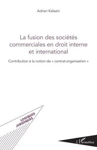 La Fusion des sociétés commerciales en droit interne et international