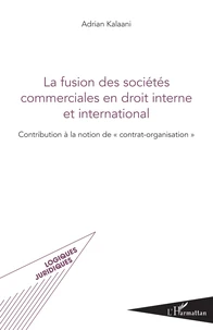 La Fusion des sociétés commerciales en droit interne et international