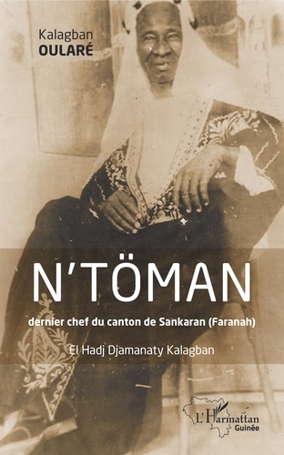 N'Toman, dernier chef du canton de Sankaran (Faranah). El Hadj Djamanaty Kalagban