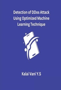  Kalai Vani Y.S - Detection of DDoS Attack Using Optimized Machine Learning Technique.