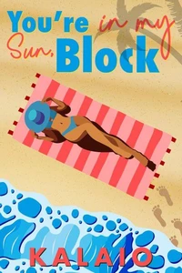 You're in my Sun, Block
