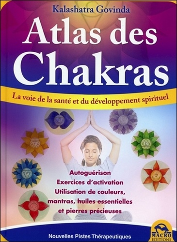 Kalashatra Govinda - Atlas des chakras - La voie de la santé et du développement spirituel.