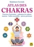 Kalashatra Govinda - Atlas des chakras - Exercices d'activation, utilisation de couleurs, mantras, huiles essentielles, pierres précieuses.
