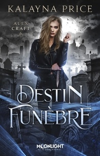 Télécharger des ebooks gratuits au Portugal Alex Craft Tome 6 par Kalayna Price (Litterature Francaise)  9791038125421