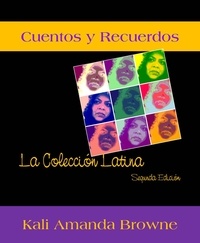  Kali Amanda Browne - Cuentos y Recuerdos: La Colección Latina.