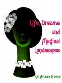  Kali Amanda Browne - Life, Dreams and Magical Landscapes.