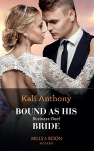 Kali Anthony - Bound As His Business-Deal Bride.