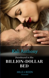 Kali Anthony - Snowbound In His Billion-Dollar Bed.