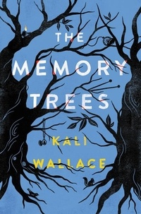 Kali Wallace - The Memory Trees.