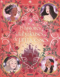 15 histoires fabuleuses de princesses