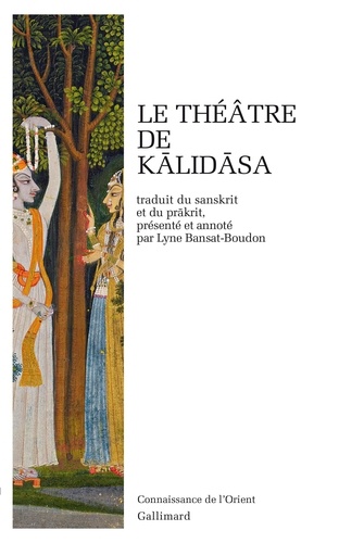  Kalidasa - Le théâtre de Kalidasa - Sakuntala au signe de reconnaissance Urvasi conquise par la vaillance Malavika et Agnimitra.