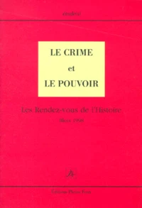 Le Crime Et Le Pouvoir. Les Rendez-Vous De L'Histoire, Blois 1998