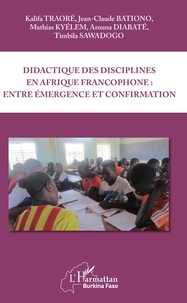 Livres gratuits à télécharger en lecture Didactique des disciplines en Afrique francophone : entre émergence et confirmation PDB par Kalifa Traoré, Jean-Claude Bationo, Arouna Diabaté, Timbila Sawadogo in French