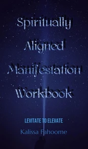 Spiritually Aligned Manifestation Workbook